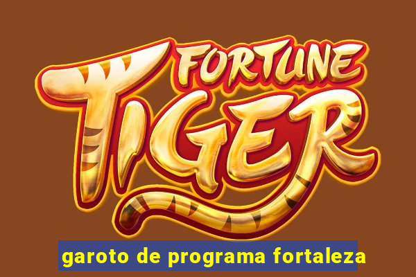 garoto de programa fortaleza